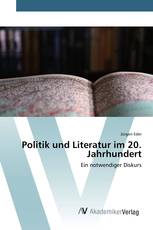 Politik und Literatur im 20. Jahrhundert