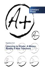 Learning to Grade: A Messy Reality 4 New Teachers