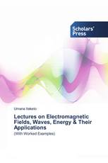 Lectures on Electromagnetic Fields, Waves, Energy & Their Applications