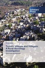 Turkish Villages and Villagers: A Rural Sociology Investigation