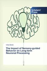 The Impact of Sensory-guided Behavior on Long-term Neuronal Processing