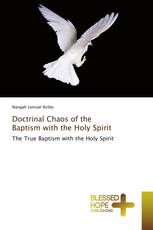 Doctrinal Chaos of the Baptism with the Holy Spirit