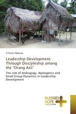 Leadership Development Through Discipleship among the “Orang Asli”