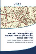 Efficient topology design methods for next generation access networks