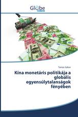 Kína monetáris politikája a globális egyensúlytalanságok fényében