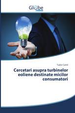 Cercetari asupra turbinelor eoliene destinate micilor consumatori