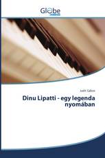 Dinu Lipatti - egy legenda nyomában