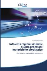 Influenţa regimului termic asupra procesării materialelor bioplastice