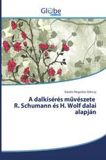 A dalkísérés művészete R. Schumann és H. Wolf dalai alapján