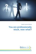 You are professionally stuck, now what?