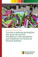 Turismo e pobreza percepções dos guias de turismo moradores e não moradores que trabalham na Favela da Rocinha RJ Brasil