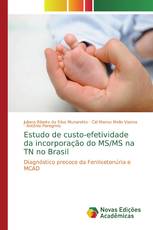 Estudo de custo-efetividade da incorporação do MS/MS na TN no Brasil