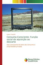 Consumo Consciente: Função social da aquisição ao descarte