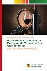 A Eficiência Econômica na Produção de Vinhos do Rio Grande do Sul