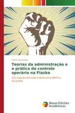 Teorias da administração e a prática do controle operário na Flasko