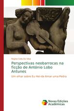 Perspectivas neobarrocas na ficção de António Lobo Antunes