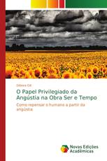 O Papel Privilegiado da Angústia na Obra Ser e Tempo