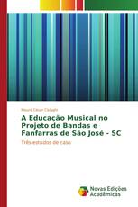 A Educação Musical no Projeto de Bandas e Fanfarras de São José - SC