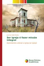 Ser igreja é fazer missão integral