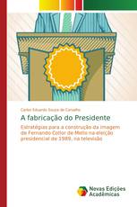 A fabricação do Presidente