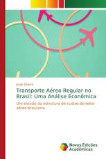 Transporte Aéreo Regular no Brasil: Uma Análise Econômica