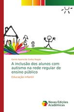 A inclusão dos alunos com autismo na rede regular de ensino público