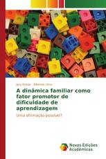 A dinâmica familiar como fator promotor de dificuldade de aprendizagem