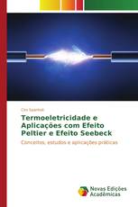 Termoeletricidade e Aplicações com Efeito Peltier e Efeito Seebeck