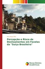 Percepção e Risco de Deslizamentos em Favelas da "Suíça Brasileira"