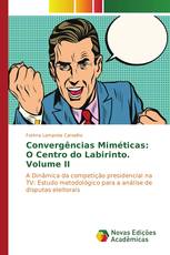 Convergências Miméticas: O Centro do Labirinto. Volume II
