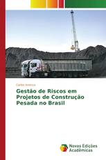 Gestão de Riscos em Projetos de Construção Pesada no Brasil