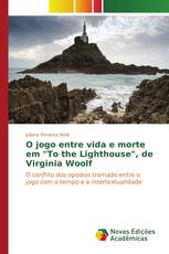 O jogo entre vida e morte em "To the Lighthouse", de Virginia Woolf