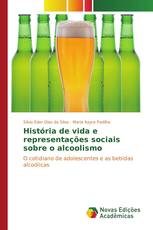 História de vida e representações sociais sobre o alcoolismo