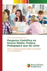 Pesquisa Científica no Ensino Médio: Prática Pedagógica que dá certo