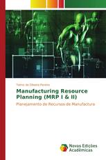 Manufacturing Resource Planning (MRP I & II)