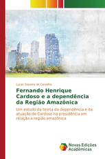 Fernando Henrique Cardoso e a dependência da Região Amazônica