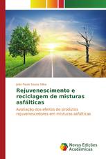 Rejuvenescimento e reciclagem de misturas asfálticas