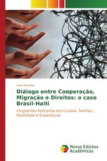 Diálogo entre Cooperação, Migração e Direitos: o caso Brasil-Haiti
