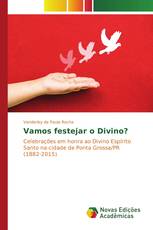 Vamos festejar o Divino?
