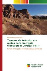 Tempos de trânsito em meios com isotropia transversal vertical (VTI)