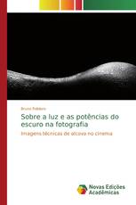 Sobre a luz e as potências do escuro na fotografia