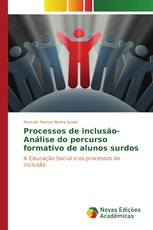 Processos de inclusão- Análise do percurso formativo de alunos surdos