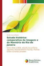 Estudo histórico comparativo da Imagem e da Memória do Rio de Janeiro