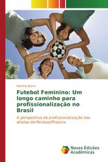 Futebol Feminino: Um longo caminho para profissionalização no Brasil