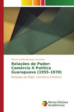 Relações de Poder: Comércio X Política Guarapuava (1955–1970)
