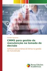 CMMS para gestão da manutenção na tomada de decisão