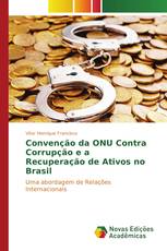 Convenção da ONU Contra Corrupção e a Recuperação de Ativos no Brasil
