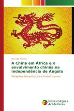 A China em África e o envolvimento chinês na independência de Angola