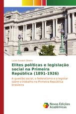Elites políticas e legislação social na Primeira República (1891-1926)