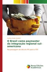 O Brasil como paymaster da integração regional sul-americana